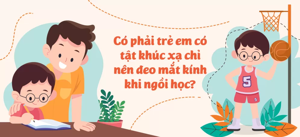 Có phải trẻ em có tật khúc xạ chỉ nên đeo mắt kính khi ngồi học?